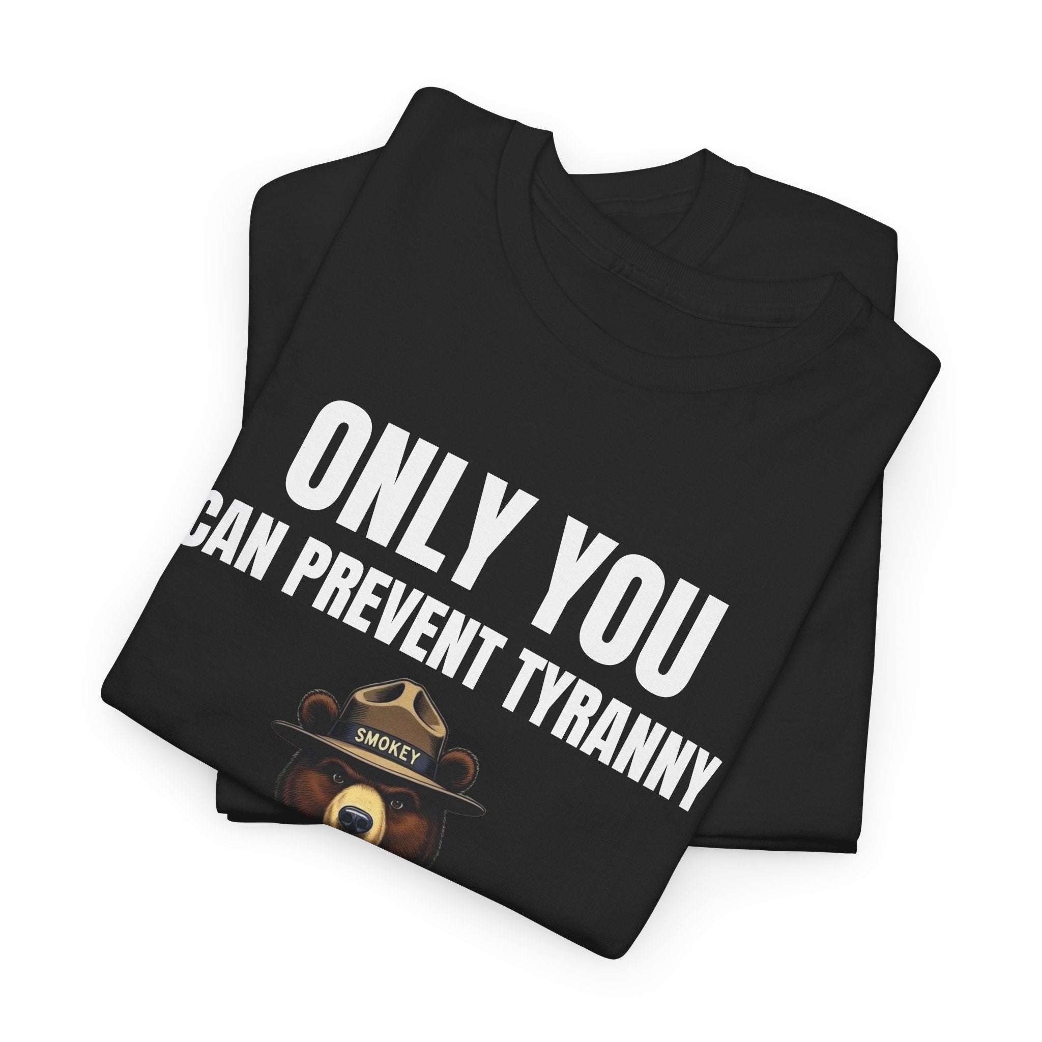 Only You Can Prevent Tyranny SMOKEY THE BEAR T-Shirt
