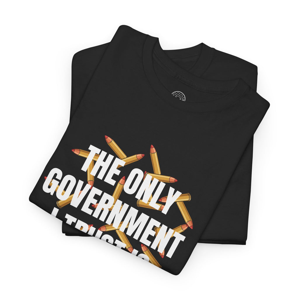 The Only Government I Trust Is 45‑70 T-Shirt