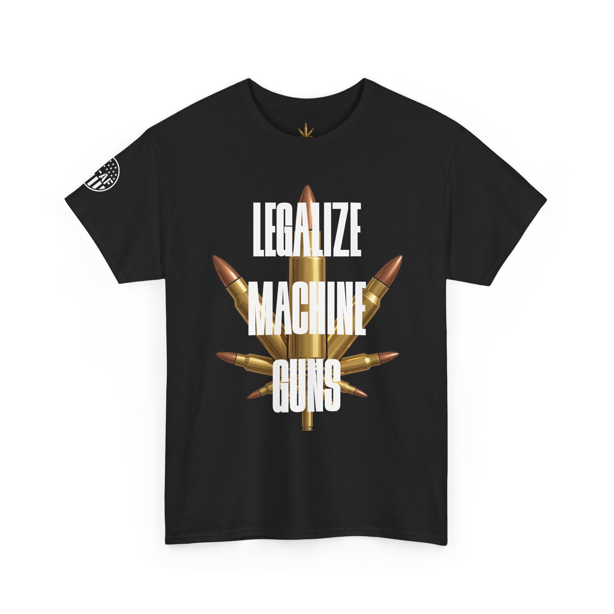 LEGALIZE MACHINE GUNS T-Shirt