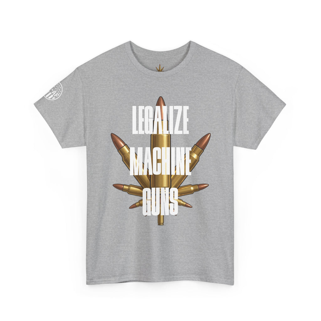 LEGALIZE MACHINE GUNS T-Shirt